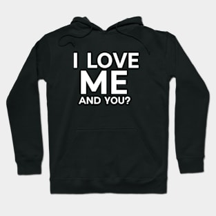 I love me and you? Hoodie